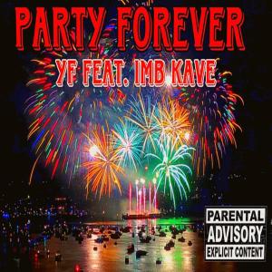 Dengarkan lagu Party Forever (feat. IMB Kave) (Explicit) nyanyian YF dengan lirik