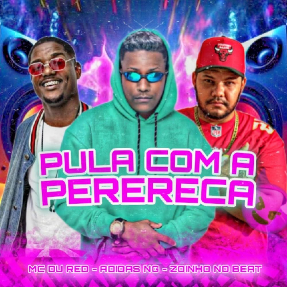 Pula Com a Perereca (Explicit)