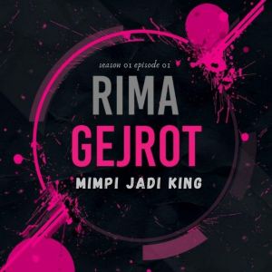 Album Mimpi Jadi King (Rima Gejrot S01E01) (Explicit) from EN_KA