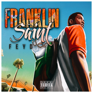 收听Feyd的Franklin Saint (Explicit)歌词歌曲