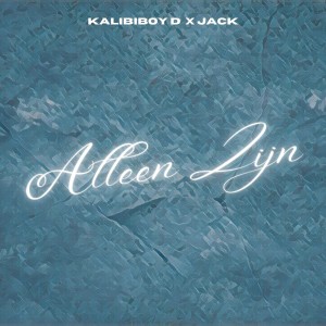 Kalibiboy D的专辑Alleen Zijn (Explicit)