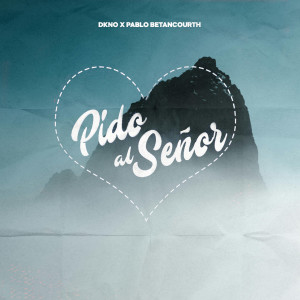 Listen to Pido al Señor song with lyrics from Dkno