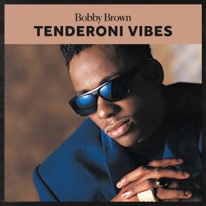 Bobby Brown的專輯Tenderoni Vibes