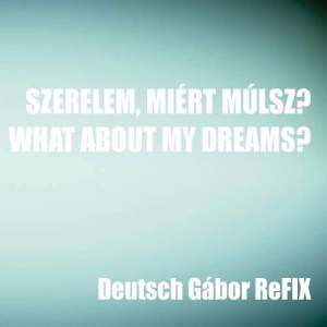 Kati Wolf的專輯Szerelem, miért múlsz? / What About My Dreams?
