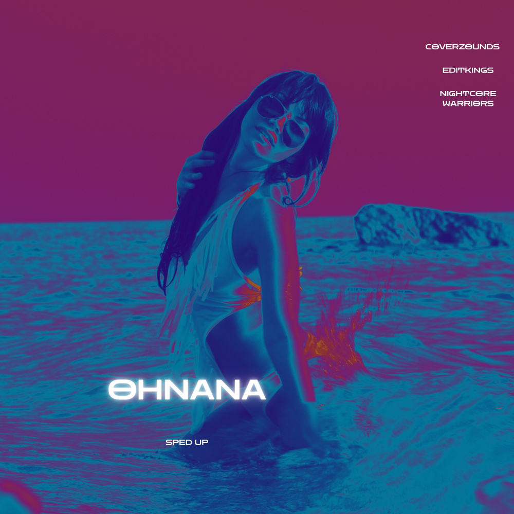 OHNANA (Sped Up)