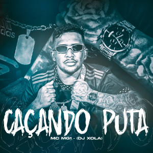 ดาวน์โหลดและฟังเพลง Caçando Puta (Explicit) พร้อมเนื้อเพลงจาก MC MG1
