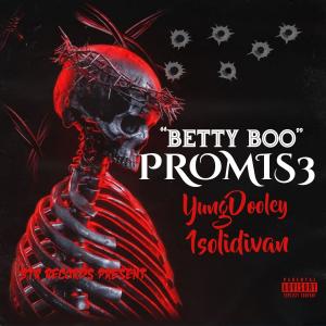 ดาวน์โหลดและฟังเพลง Betty Boo (feat. Yung Dooley & Blaccheartedivan) (Explicit) พร้อมเนื้อเพลงจาก ProMis3