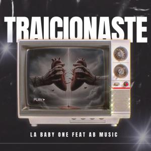 AB Music的專輯TRAICIONASTE (feat. LA BABY)