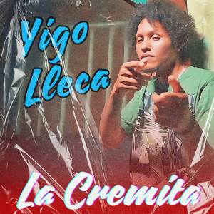 Album La Cremita (Explicit) from Yigo Lleca