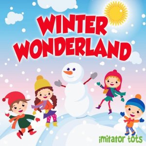 ดาวน์โหลดและฟังเพลง Winter Wonderland พร้อมเนื้อเพลงจาก Imitator Tots