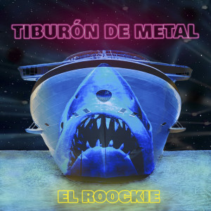 El Roockie的專輯Tiburón de Metal