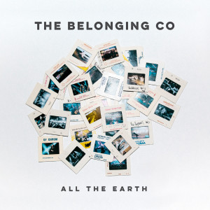 收聽The Belonging Co的All The Earth (Live)歌詞歌曲