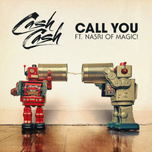 Cash Cash的專輯Call You (feat. Nasri of MAGIC!)