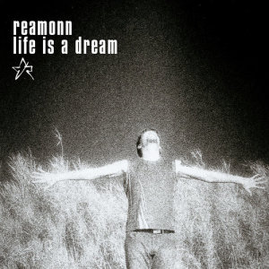 收聽Reamonn的Life Is A Dream歌詞歌曲
