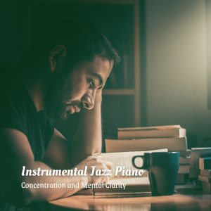 Album Instrumental Jazz Piano: Concentration and Mental Clarity oleh Morning Chill Out Playlist
