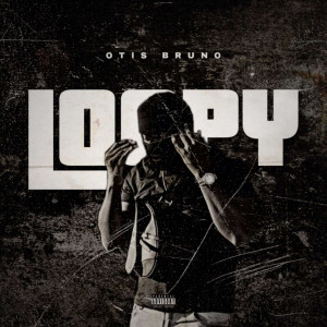 收聽Otis Bruno的Loopy (Explicit)歌詞歌曲