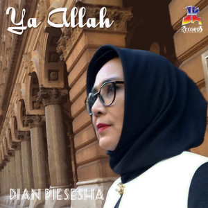 收聽Dian Piesesha的Ya Allah歌詞歌曲