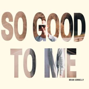 Brian Connelly的專輯So Good To Me