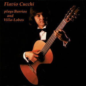 Flavio Cucchi的專輯Flavio Cucchi Plays Barrios and Villa-Lobos