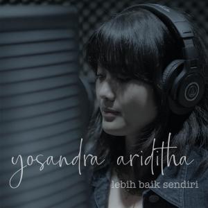 Dengarkan lagu Lebih Baik Sendiri nyanyian Yosandra Ariditha dengan lirik