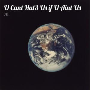 Album U Cant Hat3 Us if U Aint Us (Explicit) from JB（欧美）