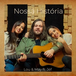 收聽Lou & May的Nossa História歌詞歌曲