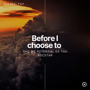 Sho Biz的專輯Before I choose to (feat. D3 The Rocstar) [Explicit]