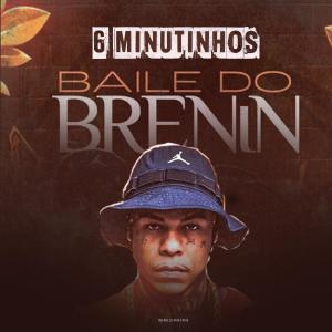 收聽DJ Brenin的6 MINUTINHOS BAILE DO BRENIN (Explicit)歌詞歌曲