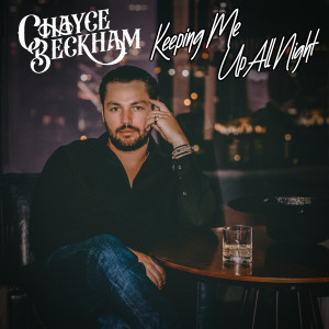 收聽Chayce Beckham的Keeping Me Up All Night歌詞歌曲