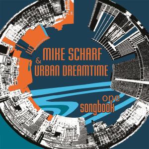 อัลบัม Songbook One: Mike Scharf & Urban Dreamtime ศิลปิน Mike Scharf