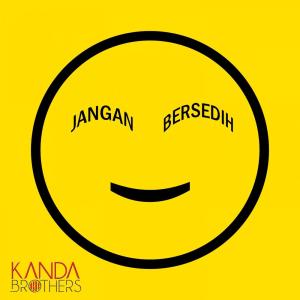 Listen to Jangan Bersedih song with lyrics from Kanda Brothers