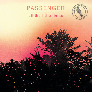 Passenger的专辑All The Little Lights (Anniversary Edition) (Explicit)