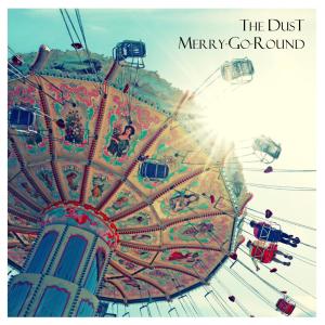 收聽The Dust的Merry-Go-Round歌詞歌曲