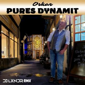 Album Pures Dynamit (DJ LXNDR RMX) from Oskar