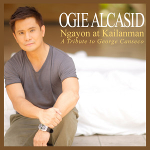 ดาวน์โหลดและฟังเพลง Ngayon At Kailanman พร้อมเนื้อเพลงจาก Ogie Alcasid