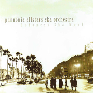 อัลบัม Budapest Ska Mood ศิลปิน Pannonia Allstars Ska Orchestra