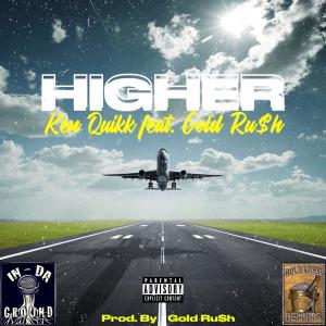 Ken Quikk的專輯Higher (feat. Gold Ru$h) [Explicit]