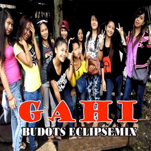 Album Gahi (Budots Eclipsemix) oleh DJ Eclipse