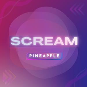 收聽PineApple的Scream歌詞歌曲