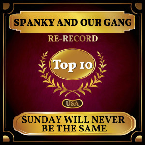 收听Spanky & Our Gang的Sunday Will Never be the Same (Rerecorded)歌词歌曲