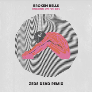 Broken Bells的專輯Holding On for Life (Zeds Dead Remix)