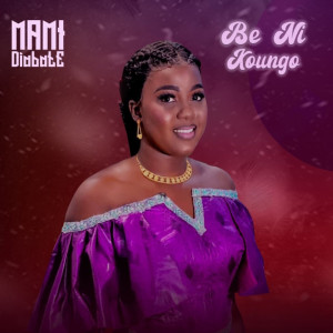 Listen to Be Ni Koungo song with lyrics from Mami Diabaté