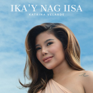 Katrina Velarde的專輯Ika'y Nag-iisa