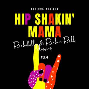 Various Artists的專輯Hip Shakin' Mama (Rockabilly & Rock 'n' Roll Classics), Vol. 4 (Explicit)