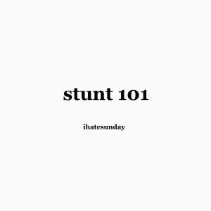 ดาวน์โหลดและฟังเพลง stunt 101 (Explicit) พร้อมเนื้อเพลงจาก Ihatesunday