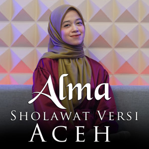 Listen to Sholawat Versi Aceh song with lyrics from Alma