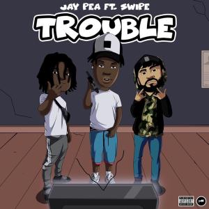 Jay Pea的專輯Trouble (feat. Swipe) (Explicit)