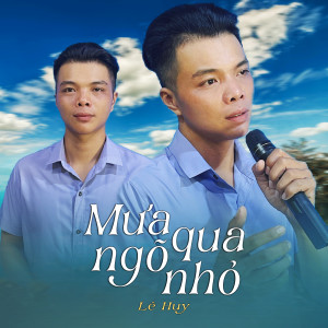 Listen to Mưa Qua Ngõ Nhỏ song with lyrics from Le Huy