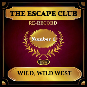Dengarkan Wild, Wild West (Rerecorded) lagu dari The Escape Club dengan lirik