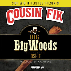 Album Big Big Woods (feat. Oskie) (Explicit) from Cousin Fik